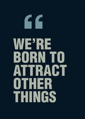 Were Born to Attract