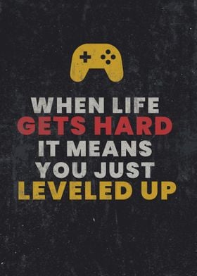 Video Game Poster When Life Gets Hard It Means You Have 