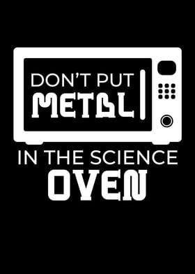 Metal In The Science Oven