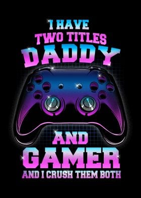 Gaming Dad I Have Two