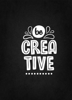 be creative