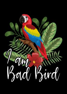 I am a bad bird