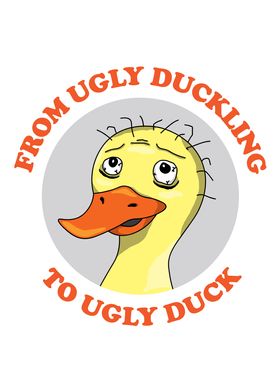 Ugly Duckling To Ugly Duck