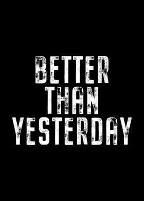 Better Than Yesterday