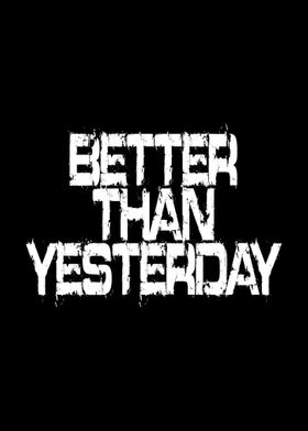 Better Than Yesterday