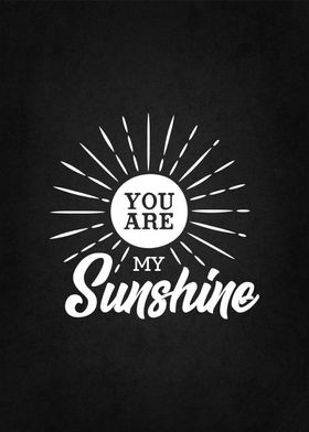 you are my sunshine