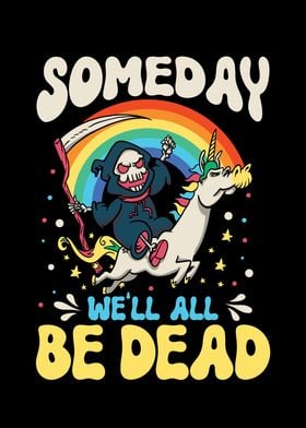 Someday Well All Be Dead