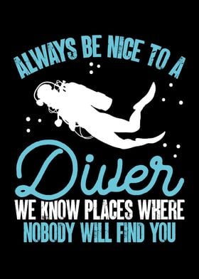 Always be nice to a diver