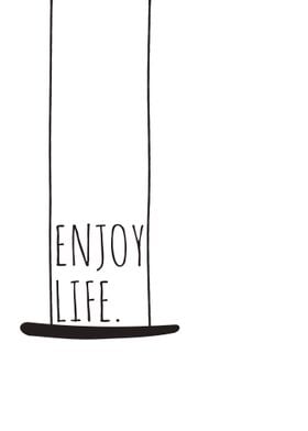 Saying Enjoy Life swing