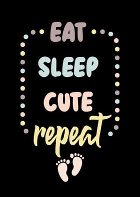 Eat Sleep Cute Repeat