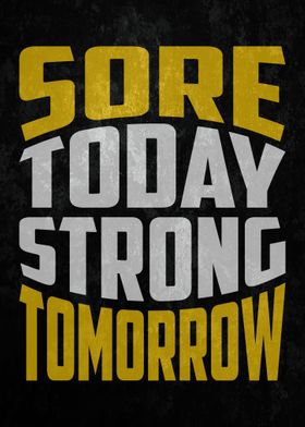 Sore Today Strong Tomorrow