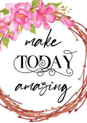 Make Today Amazing