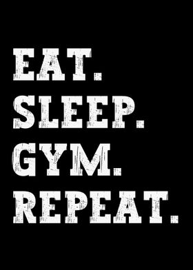 Eat Sleep Gym Repeat