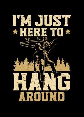 Just Here To Hang Around