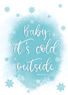 Baby its cold 