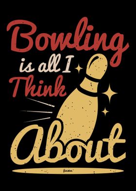 Bowling is everything I th