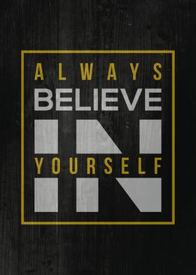 Always Believe In Yourself