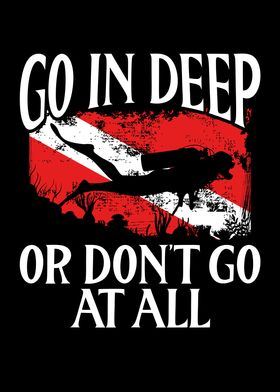 Go in deep or dont go