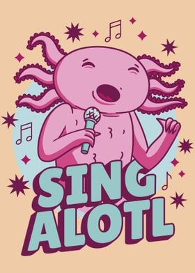 SINGALOTL SING AXOLOTL