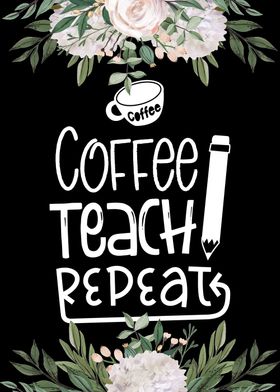 Coffee Teach Repeat