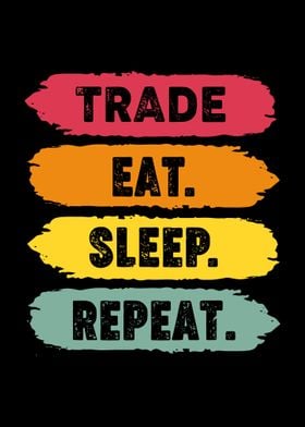 Trade Eat Sleep Repeat