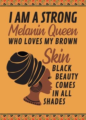 Im a strong Melanin Queen