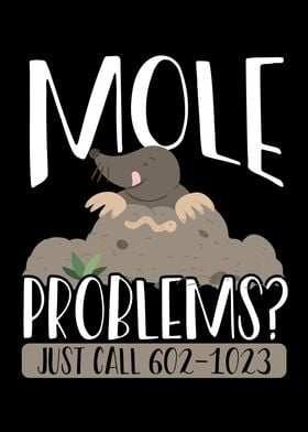 Mole problems just call