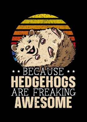 Hedgehogs Are Awesome