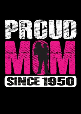 Proud Mom Since 1950