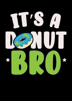 Its A Donut Bro