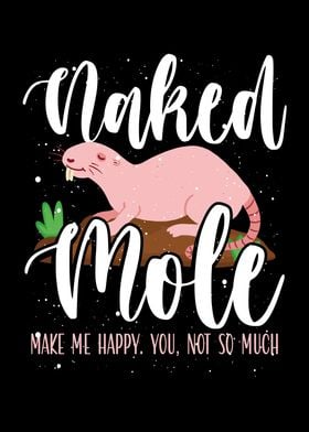 Naked mole make me happy