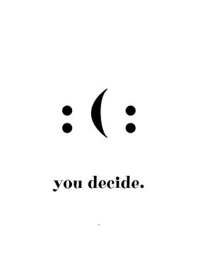 Happy Sad You Decide