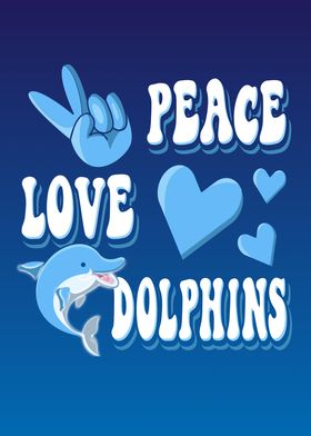 Peace Love Dolphins
