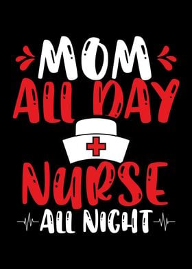 Mom all day nurse all nigh