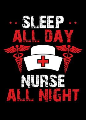 Sleep all day nurse all ni