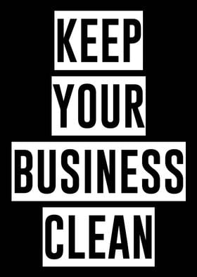 KEEP YOUR BUSINESS CLEAN