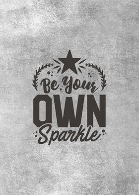 be your own sparkle