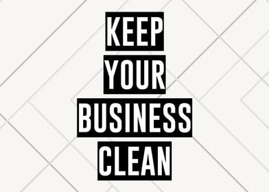 KEEP YOUR BUSINESS CLEAN