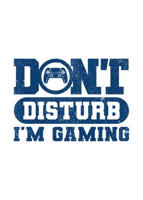 Dont Disturb Im Gaming Blu