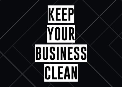 KEEP YOUR BUSINESS CLEAN