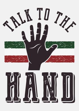 Talk to the hand graphic