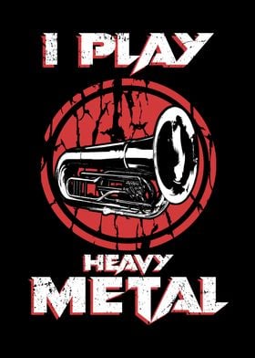 I Play Heavy Metal Tuba