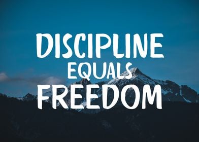 Discipline Equals Freedom