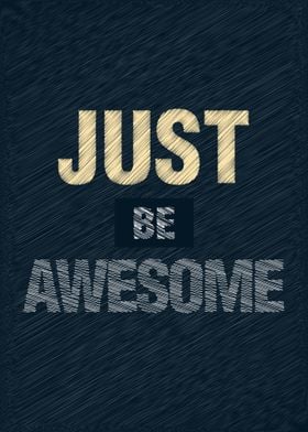 Just Be Awesome Quotes