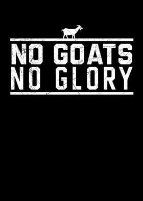 No Goats No Glory Goat