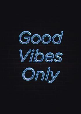 Good Vibes Only