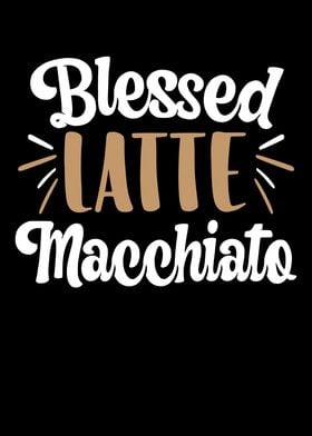 Blessed Latte Macchiato