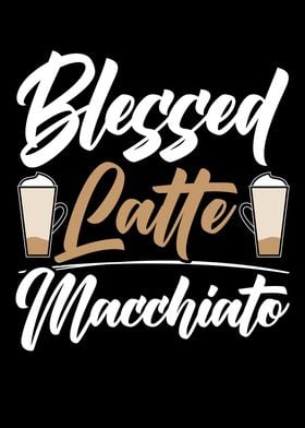 Blessed Latte Macchiato