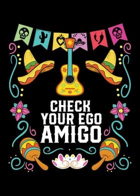 Check Your Ego Amigo