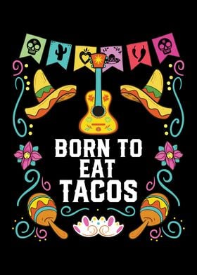 Born To Eat Tacos Taco